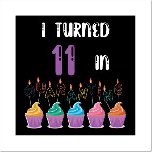 I Turned 11 In Quarantine funny birthday idea T-shirt Posters and Art